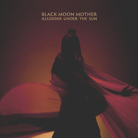 BLACK MOON MOTHER - Illusions Under The Sun LP (Black Vinyl)