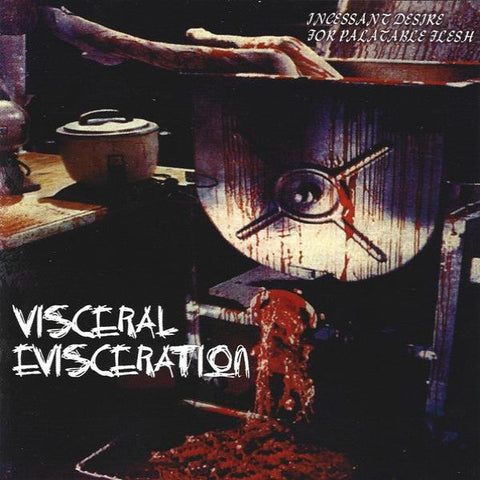 VISCERAL EVISCERATION - Incessant Desire For Palatable Flesh CD