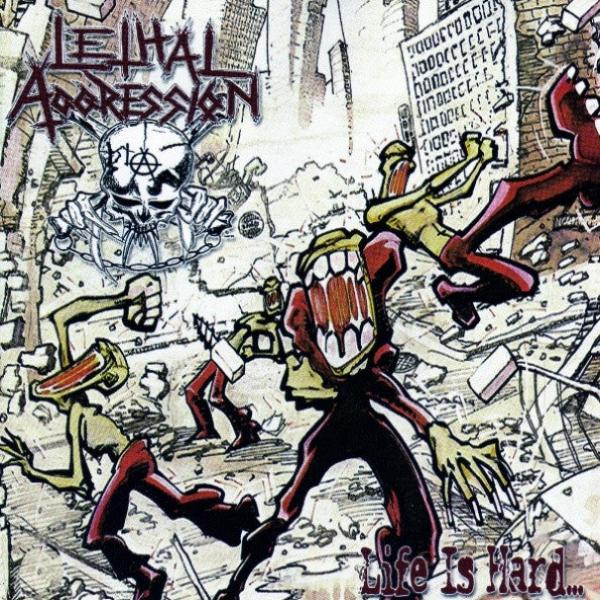 LETHAL AGGRESSION - Life Is Hard... But That's No Excuse At All! CD