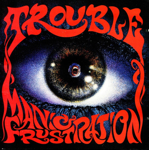 TROUBLE - Manic Frustration CD