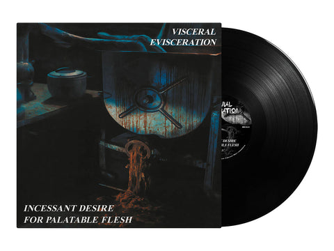 VISCERAL EVISCERATION - Incessant Desire For Palatable Flesh LP (Black Vinyl) (Pre-order)