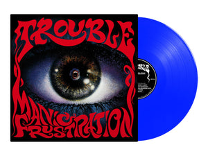 TROUBLE - Manic Frustration LP (Blue Vinyl)