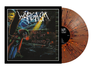 WARGASM - Why Play Around? LP (Brown/Black/Orange Splatter Vinyl) (Pre-order)